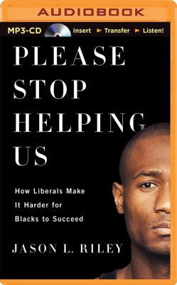 Please Stop Helping Us: How Liberals Make It Ha... 1501209582 Book Cover