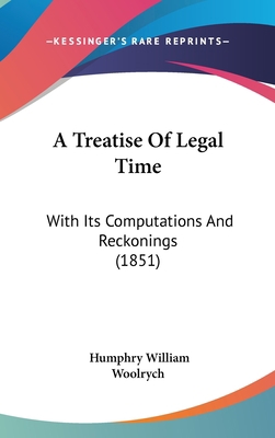 A Treatise of Legal Time: With Its Computations... 1436925142 Book Cover