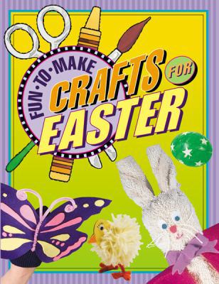 Fun-to-Make Crafts for Easter 1590783654 Book Cover