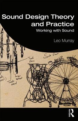 Sound Design Theory and Practice: Working with ... 1138125415 Book Cover