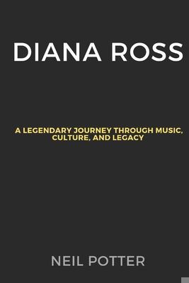 Diana Ross: A legendary Journey Through Music, ...            Book Cover