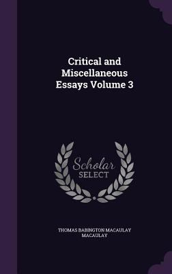 Critical and Miscellaneous Essays Volume 3 1359723404 Book Cover