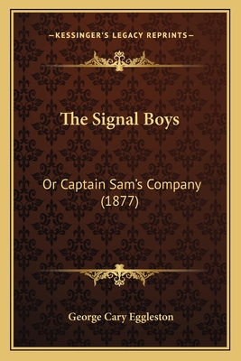 The Signal Boys: Or Captain Sam's Company (1877) 116720641X Book Cover