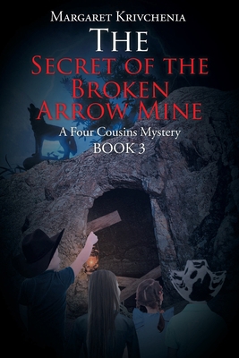 The Secret of the Broken Arrow Mine: A Four Cou... 1098042700 Book Cover