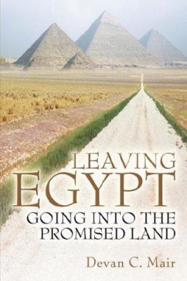 Leaving Egypt Going Into the Promised Land 1600341489 Book Cover