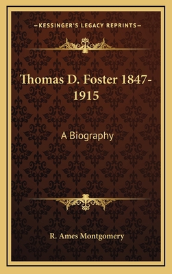Thomas D. Foster 1847-1915: A Biography 116450309X Book Cover