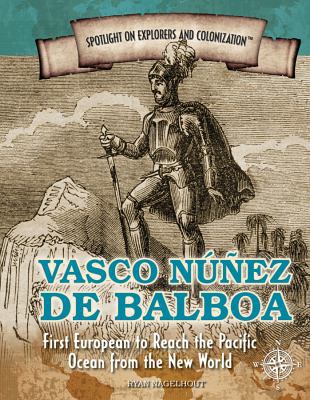 Vasco Núñez de Balboa: First European to Reach ... 1477788301 Book Cover