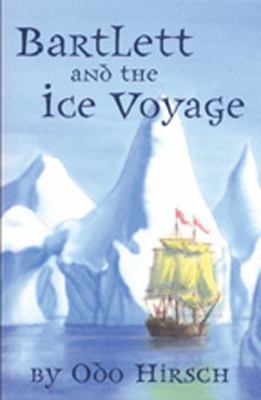 Bartlett & the Ice Voyage 1582349185 Book Cover