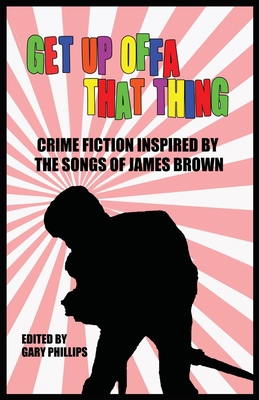 Get Up Offa That Thing: Crime Fiction Inspired ... 1643963104 Book Cover