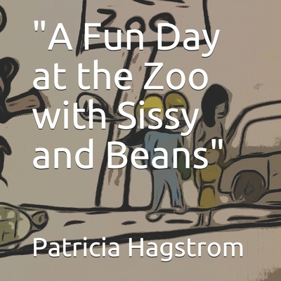 A Fun Day at the Zoo with Sissy and Beans B086Y7CL6Z Book Cover