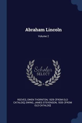 Abraham Lincoln; Volume 2 1376648377 Book Cover