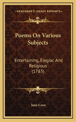 Poems on Various Subjects: Entertaining, Elegia... 116425264X Book Cover
