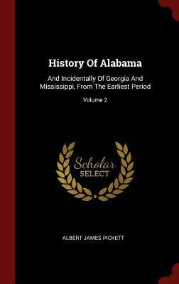 History Of Alabama: And Incidentally Of Georgia... 1296512495 Book Cover