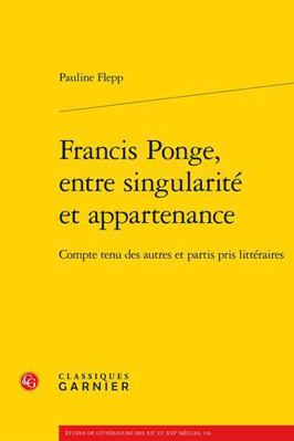 Francis Ponge, Entre Singularite Et Appartenanc... [French] 2406144232 Book Cover