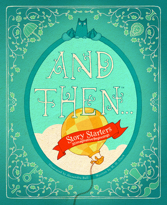 And Then... Story Starters -- 20 Storytelling C... 1935414712 Book Cover