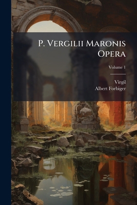 P. Vergilii Maronis Opera; Volume 1 [Latin] 1289424950 Book Cover