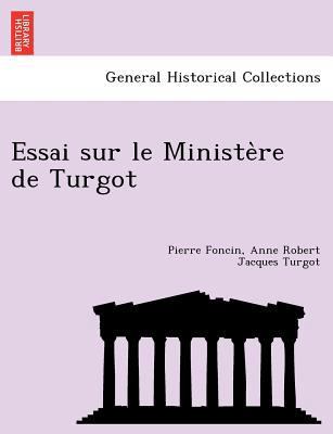 Essai sur le Ministe&#768;re de Turgot [French] 1241766096 Book Cover