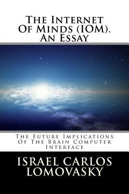 The Internet Of Minds (IOM). An Essay: The Futu... 1727854349 Book Cover