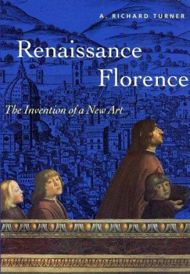 Renaissance Florence: The Invention of a New Ar... 0810927365 Book Cover