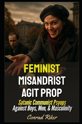 Feminist Misandrist Agit Prop: Satanic Communis... B0FRM4L7JV Book Cover