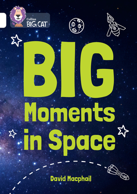 Collins Big Cat - Big Moments in Space: Band 10... 0008704252 Book Cover