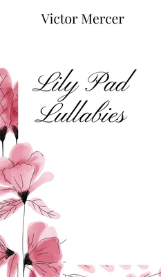 Lily Pad Lullabies 1805667734 Book Cover