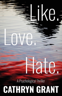 Like. Love. Hate. (A Psychological Thriller) 1943142858 Book Cover