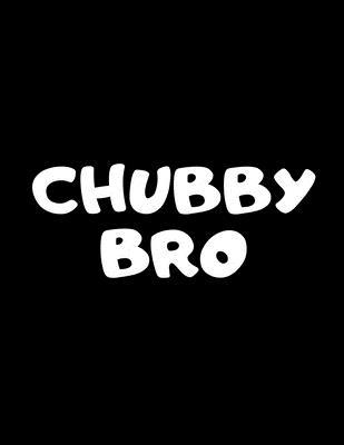 Chubby Bro: Notebook 1697658415 Book Cover