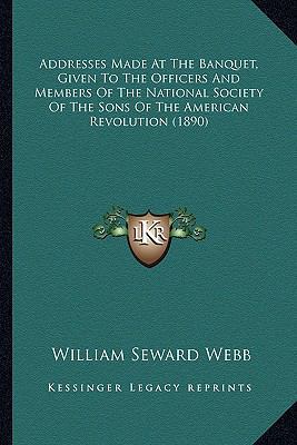 Addresses Made At The Banquet, Given To The Off... 1164559532 Book Cover