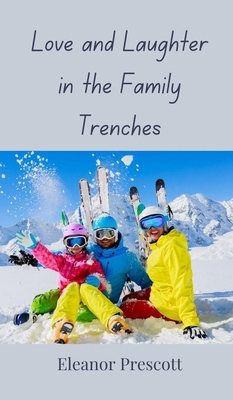 Love and Laughter in the Family Trenches 369085413X Book Cover