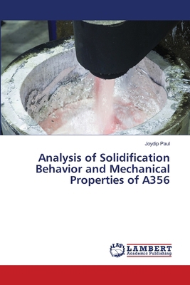 Analysis of Solidification Behavior and Mechani... 620979856X Book Cover