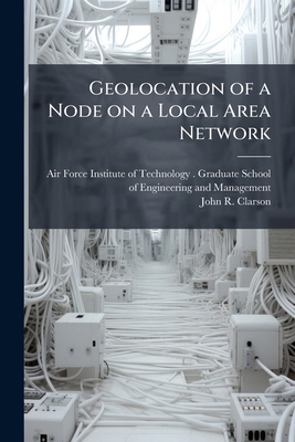 Geolocation of a Node on a Local Area Network 1025084640 Book Cover