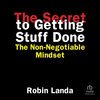 The Secret to Getting Stuff Done: The Non-Negot... B0H27BFKDQ Book Cover