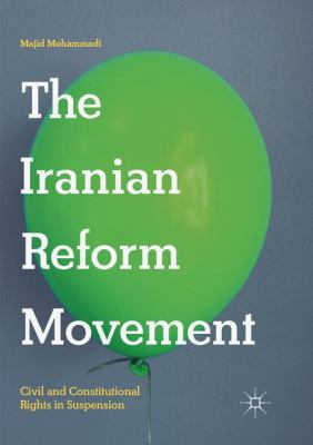 The Iranian Reform Movement: Civil and Constitu... 3030081443 Book Cover