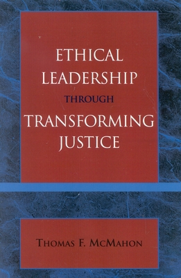Ethical Leadership Through Transforming Justice 0761829083 Book Cover