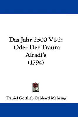 Das Jahr 2500 V1-2: Oder Der Traum Alradi's (1794) 1104708787 Book Cover