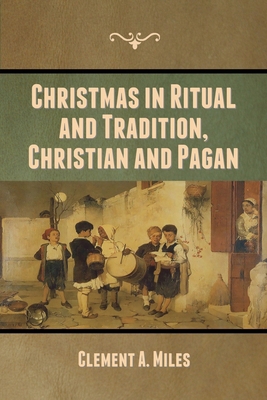 Christmas in Ritual and Tradition, Christian an... 1636370004 Book Cover