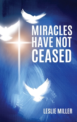 Miracles Have Not Ceased 1545661561 Book Cover
