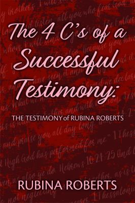 The 4 C's of a Successful Testimony: The Testim... 0979934451 Book Cover