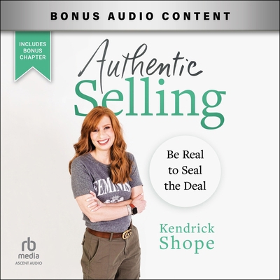 Authentic Selling: Be Real to Seal the Deal B0F8RCQDGD Book Cover