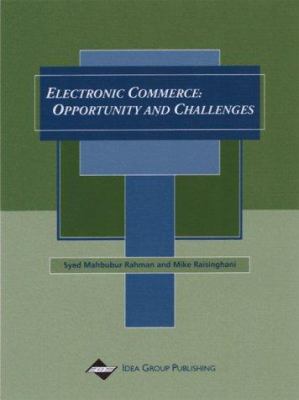 Electronic Commerce: Opportunity and Challenges 1878289764 Book Cover