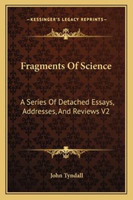 Fragments of Science: A Series of Detached Essa... 1162940247 Book Cover