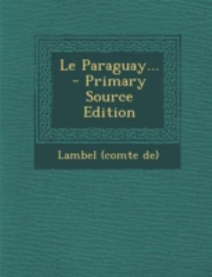 Le Paraguay... - Primary Source Edition [French] 1293484482 Book Cover