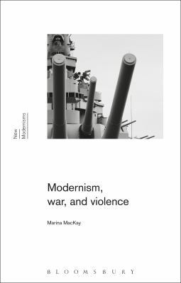 Modernism, War, and Violence 1472590066 Book Cover