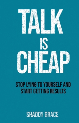 Talk is Cheap: Stop Lying to Yourself and Start... B0FHNKJ473 Book Cover