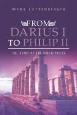 From Darius I to Philip II: The Story of the Gr... 1640826807 Book Cover