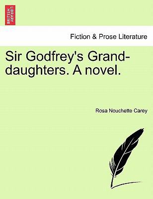 Sir Godfrey's Grand-daughters. A novel. 124157233X Book Cover