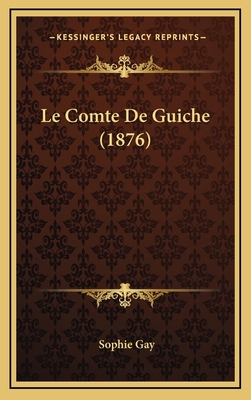 Le Comte De Guiche (1876) [French] 1167870697 Book Cover