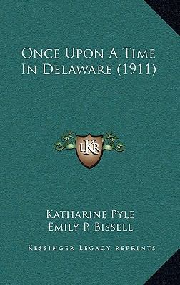 Once Upon A Time In Delaware (1911) 1165533081 Book Cover