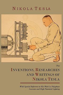 The Inventions, Researches and Writings of Niko... 1614270600 Book Cover